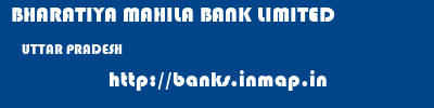 BHARATIYA MAHILA BANK LIMITED  UTTAR PRADESH     banks information 